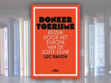 Donker Toerisme – Reizen door het Europa van de 20ste eeuw