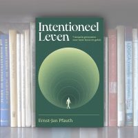 Intentioneel Leven – 7 simpele gewoontes voor meer focus en geluk